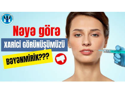 Özünü bəyənməmə ( Xarici görünüşə qarşı kompleks)